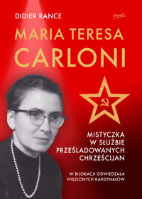 Maria Teresa Carloni: Mistyczka w służbie prześladowanych chrześcijan - Rance Didier - ebook + książka