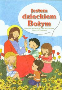 Jestem dzieckiem Bożym Religia Poradnik metodyczny dla przedszkola + 2CD -  - książka