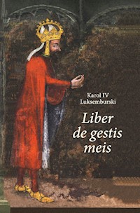 Karol IV Luksemburski. Liber de gestis meis - Luksemburski Karol IV, Paner Anna - książka