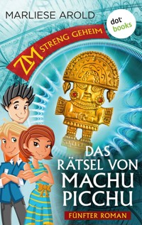 ZM - streng geheim: Fünfter Roman - Das Rätsel von Machu Picchu - Marliese Arold - ebook