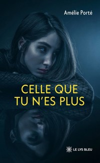 Celle que tu n’es plus - Porté Amélie - ebook