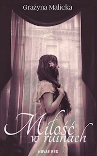 Miłość w ruinach - Malicka Grażyna - ebook + książka