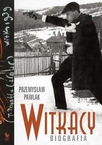 Witkacy. Biografia - Przemysław Pawlak - ebook + książka