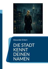 Die Stadt kennt deinen Namen - Alexander Erkert - ebook