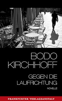 Gegen die Laufrichtung - Bodo Kirchhoff - ebook