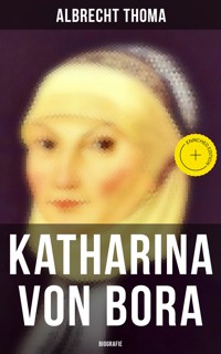 Katharina von Bora (Biografie) - Albrecht Thoma - ebook
