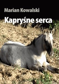 Kapryśne serca - Marian Kowalski - ebook