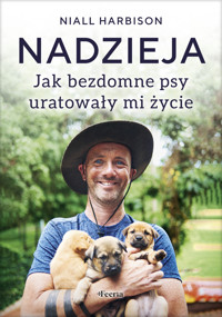 Nadzieja. Jak bezdomne psy uratowały mi życie - Niall Harbison - ebook + książka