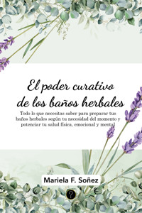 El poder curativo de los baños herbales - Mariela F. Soñez - ebook
