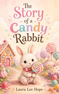 The Story of a Candy Rabbit - Laura Lee Hope - ebook