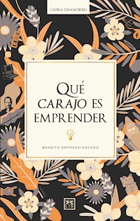 Qué carajo es emprender - Laura Chamorro - ebook