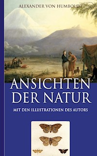 Alexander von Humboldt: Ansichten der Natur (Mit den Illustrationen des Autors) - Alexander von Humboldt - ebook