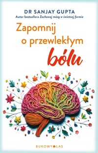 Zapomnij o przewlekłym bólu - Sanjay Gupta - ebook + książka