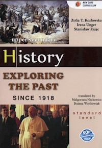 Exploring the past since 1918 Podręcznik dla klas dwujęzycznych - Kozłowska Zofia T., Unger Irena, Zając Stanisław - książka