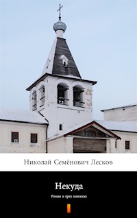 Некуда (Bez wyjścia). Роман в трех книжках - Николай Семёнович Лесков, Nikołaj Siemionowicz Leskow - ebook