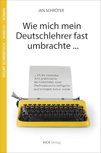Wie mich mein Deutschlehrer fast umbrachte ... - Jan Schröter - ebook