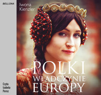 Polki – władczynie Europy - Kienzler  Iwona - ebook + audiobook