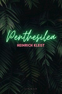 Penthesilea - Heinrich  von Kleist - ebook