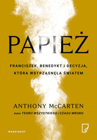 Papież. Franciszek, Benedykt i decyzja, która wstrząsnęła światem - Anthony McCarten - książka