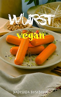 Wurst vegan - Nadeshda Roseboom - ebook