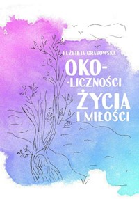 Oko-liczności życia i miłości - Elżbieta Grabowska - książka