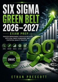Six Sigma Green Belt 2026–2027 Exam Prep - Ethan Prescott - ebook