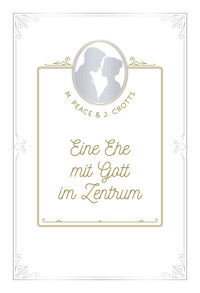 Eine Ehe mit Gott im Zentrum - Martha Peace - ebook