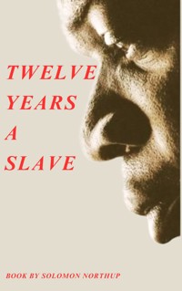 Twelve Years a Slave - Solomon Northup - ebook