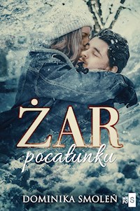 Żar pocałunku - Dominika Smoleń - ebook + książka