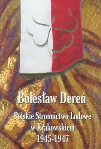 Polskie Stronnictwo Ludowe w Krakowskiem 1945-1947 - Dereń Bolesław - książka