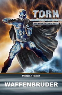 Torn 24 - Waffenbrüder - Michael J. Parrish - ebook