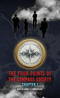 The Four Points of the Compass Society: Chapter 1 - Richard Labrosse - ebook