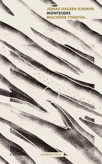 Montecore Milczenie tygrysa - Khemiri Jonas Hassen - książka