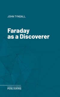 Faraday as a Discoverer - John Tyndall - ebook
