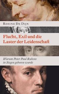 Flucht, Exil und die Laster der Leidenschaft - Rosine De Dijn - ebook