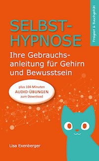 Selbsthypnose - Ihre Gebrauchsanleitung für Gehirn und Bewusstsein - Lisa Exenberger - ebook
