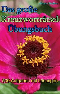 Das große Kreuzworträtsel-Übungsbuch - Alina Steffen - ebook