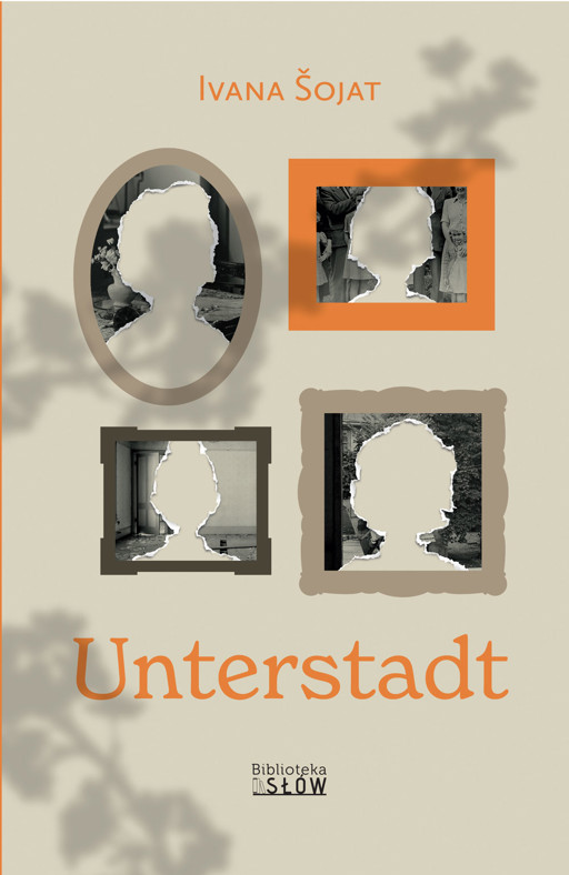 Okładka książki Unterstadt - Šojat Ivana