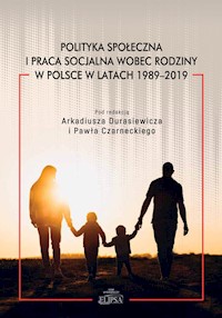 Polityka społeczna i praca socjalna wobec rodziny w Polsce w latach 1989-2019 -  - książka