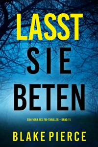 Lasst Sie Beten (Ein Fiona Red FBI-Thriller – Band 11) - Blake Pierce - ebook