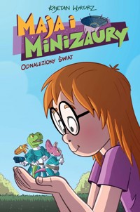 Maja i minizaury. Odnaleziony światom. Tom 1 - Kajetan Wykurz - książka