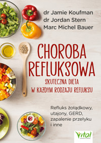 Choroba refluksowa - skuteczna dieta w każdym rodzaju refluksu - dr Jamie Koufman, dr Jordan Stern Marc Michel Bauer - ebook