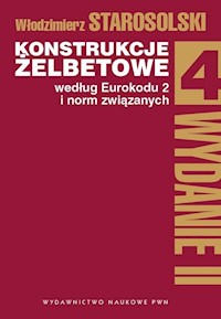 Konstrukcje żelbetowe według Eurokodu 2 i norm związanych Tom 4. - Starosolski Włodzimierz - książka