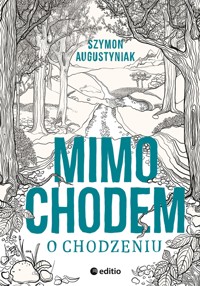 Mimochodem o chodzeniu - Szymon Augustyniak - ebook + audiobook + książka