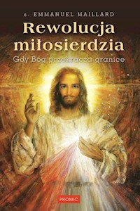 Rewolucja miłosierdzia Gdy Bóg przekracza granice - Maillard Emmanuel - książka