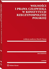 Wolności i prawa człowieka w Konstytucji Rzeczypospolitej Polskiej - Marek Chmaj - książka
