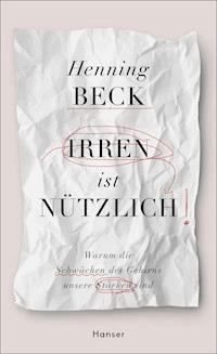 Irren ist nützlich - Henning Beck - ebook