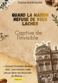 Quand la maison refuse de vous lâcher - Chantal Koukoulian - ebook