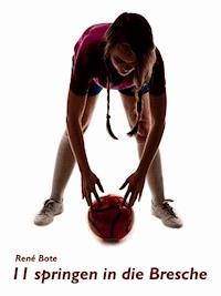 11 springen in die Bresche - René Bote - ebook