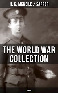 THE WORLD WAR COLLECTION OF H. C. MCNEILE (SAPPER) - H. C. Mcneile - ebook
